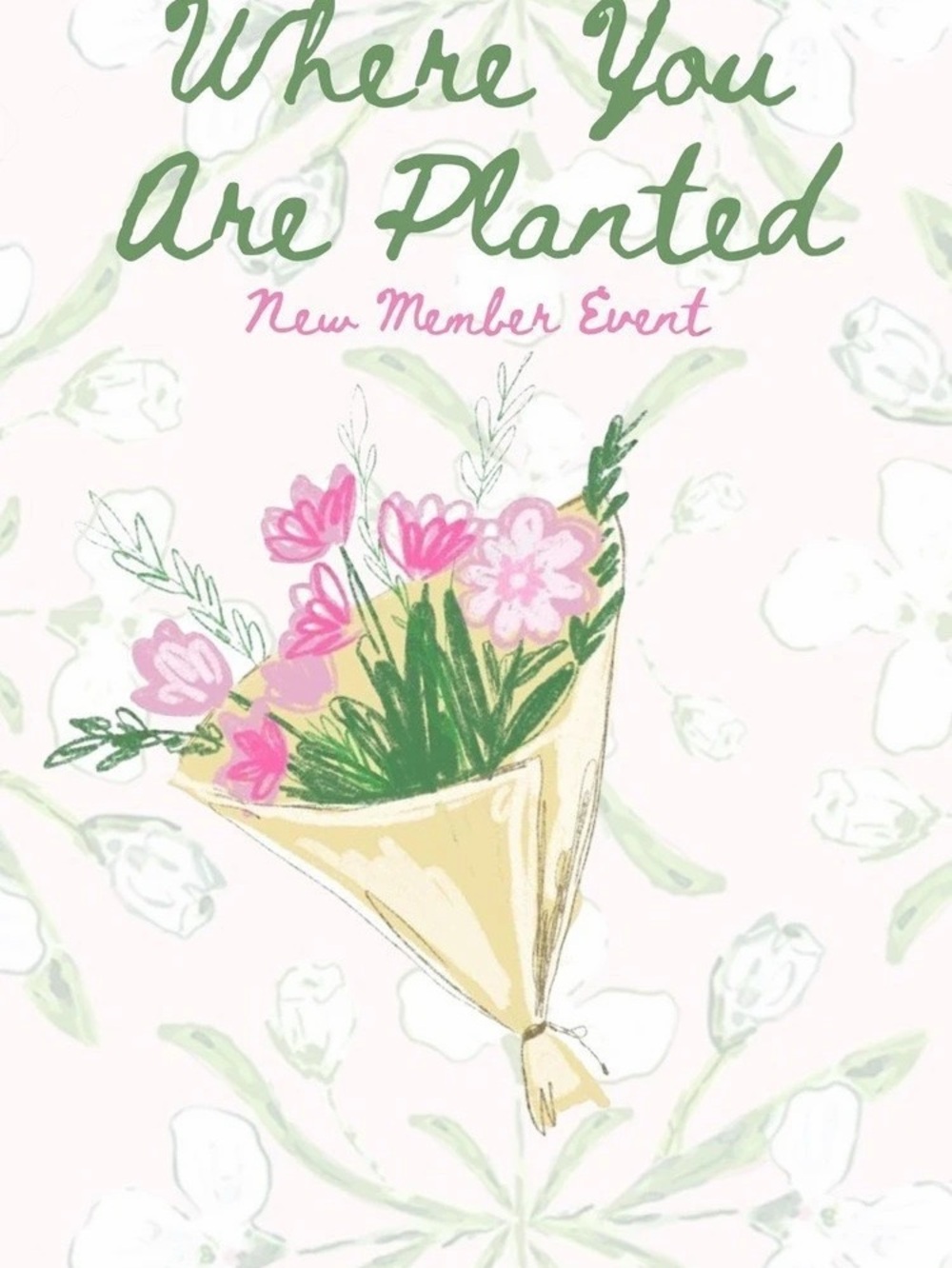 Bloom Where You Are Planted New Member Event Invitation
